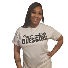 Load image into Gallery viewer, I&#39;m a whole blessing t-shirt
